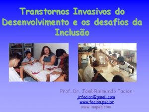 Transtornos Invasivos do Desenvolvimento e os desafios da