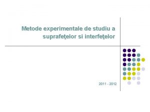 Metode experimentale de studiu a suprafeelor si interfeelor