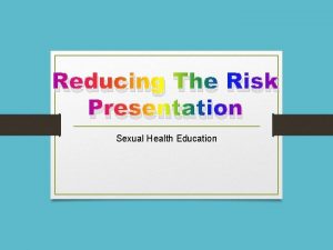 Reducing The Risk Presentation Sexual Health Education ABSTINENCE