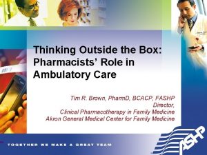 Thinking Outside the Box Pharmacists Role in Ambulatory