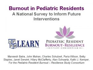 Burnout in Pediatric Residents A National Survey to