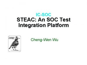 ICSOC STEAC An SOC Test Integration Platform ChengWen