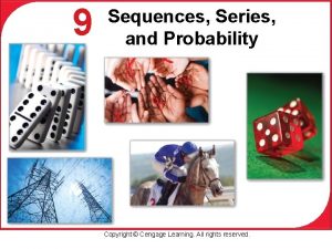 9 Sequences Series and Probability Copyright Cengage Learning