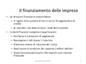 Il finanziamento delle imprese Le istituzioni finanziarie comprendono