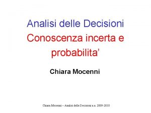 Analisi delle Decisioni Conoscenza incerta e probabilita Chiara