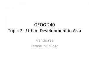 GEOG 240 Topic 7 Urban Development in Asia