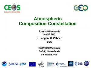 Atmospheric Composition Constellation Ernest Hilsenrath NASAHQ J Langen