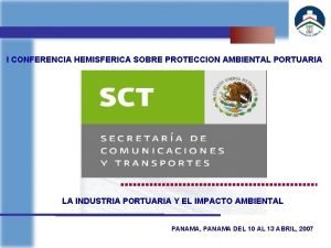 I CONFERENCIA HEMISFERICA SOBRE PROTECCION AMBIENTAL PORTUARIA LA