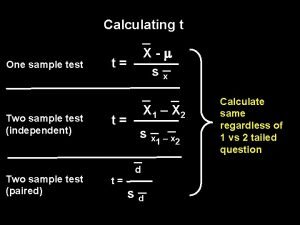 Calculating t One sample test Two sample test