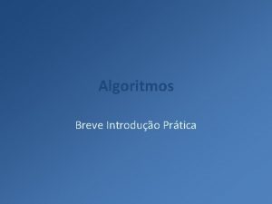 Algoritmos Breve Introduo Prtica Representao de algoritmos Algoritmos