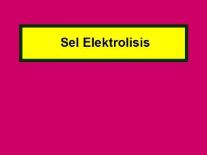 Sel Elektrolisis Bagianbagian sel elektrolisis Sumber Arus e