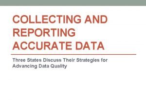 COLLECTING AND REPORTING ACCURATE DATA Three States Discuss