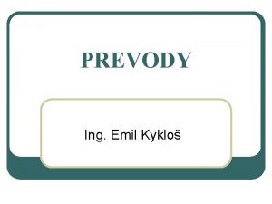 PREVODY Ing Emil Kyklo Deinfcia l Prevody s