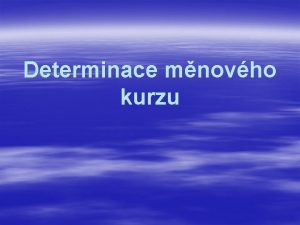 Determinace mnovho kurzu Mnov trh esk koruny Mnov