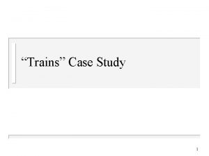 Trains Case Study 1 Trains Architecture Worldwide Facilities