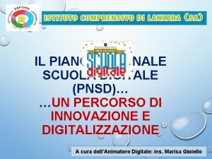 IL PIANO NAZIONALE SCUOLA DIGITALE PNSD UN PERCORSO