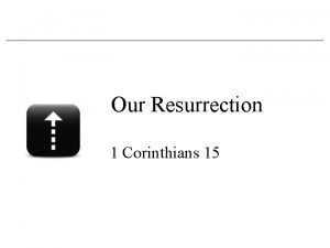 Our Resurrection 1 Corinthians 15 Handling the Resurrection