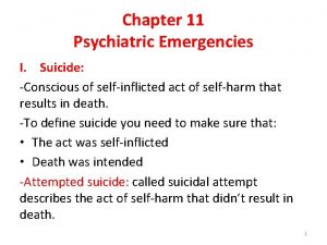 Chapter 11 Psychiatric Emergencies I Suicide Conscious of