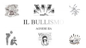 IL BULLISMO AGNESE IIA CHE COSE Il bullismo