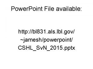 Power Point File available http bl 831 als