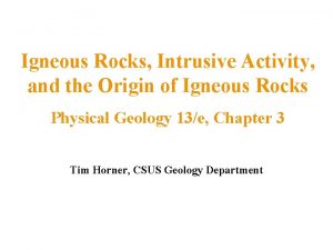 Igneous Rocks Intrusive Activity and the Origin of