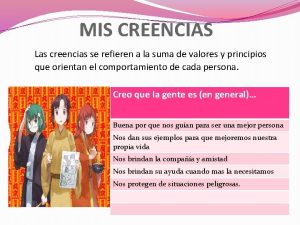 MIS CREENCIAS Las creencias se refieren a la