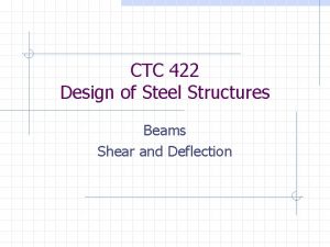 CTC 422 Design of Steel Structures Beams Shear