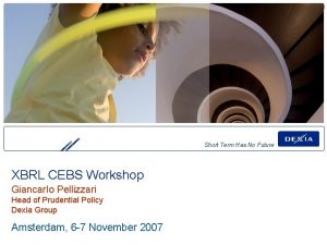 Short Term Has No Future XBRL CEBS Workshop