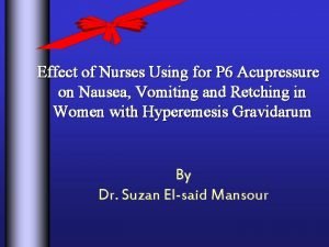 Effect of Nurses Using for P 6 Acupressure