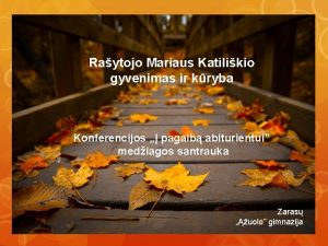 Raytojo Mariaus Katilikio gyvenimas ir kryba Konferencijos pagalb