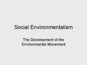 Social Environmentalism The Development of the Environmental Movement