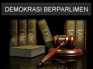 DEMOKRASI BERPARLIMEN Malaysia mengamalkan sistem pemerintahan Demokrasi Berparlimen