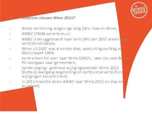 1 Waarom nieuwe Wmo 2015 Brede herziening langdurige