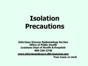 Isolation Precautions Infectious Disease Epidemiology Section Office of