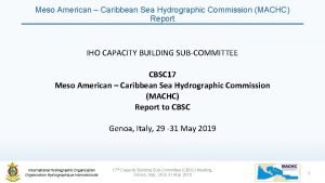 Meso American Caribbean Sea Hydrographic Commission MACHC Report