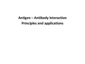 Antigen Antibody interaction Principles and applications AntigenAntibody Interactions