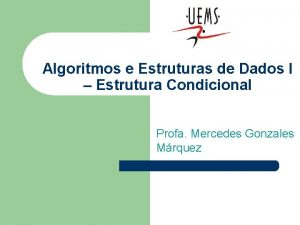 Algoritmos e Estruturas de Dados I Estrutura Condicional