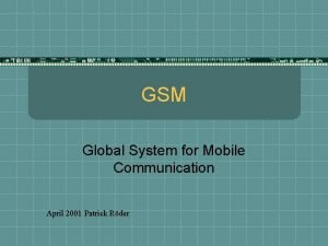 GSM Global System for Mobile Communication April 2001
