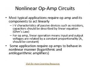 Nonlinear OpAmp Circuits Most typical applications require op