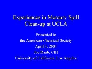 Experiences in Mercury Spill Cleanup at UCLA Presented
