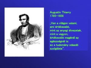 Augustin Thierry 1795 1856 Van a vilgon valami