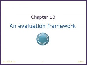 Chapter 13 An evaluation framework www idbook com