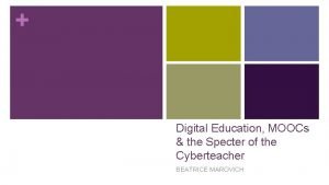 Digital Education MOOCs the Specter of the Cyberteacher