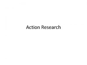 Action Research Sarah Blackwell Research concerned with school