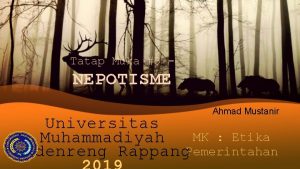 Tatap Muka 3 NEPOTISME Ahmad Mustanir Universitas MK