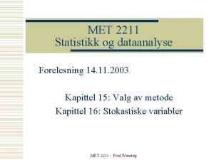 MET 2211 Statistikk og dataanalyse Forelesning 14 11