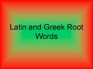 Example of root word Example of root word