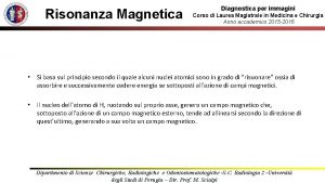 Risonanza Magnetica Diagnostica per immagini Corso di Laurea