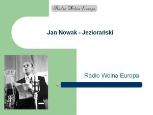 Jan Nowak Jezioraski Radio Wolna Europa Kto to