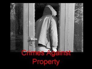 Crimes Against Property Arson The willful and malicious